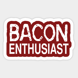 Bacon Enthusiast: Funny Food Lover Gift T-Shirt Sticker